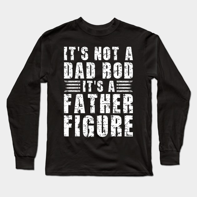Its A Father Figure | White Text Funny Dad Long Sleeve T-Shirt by Estrytee